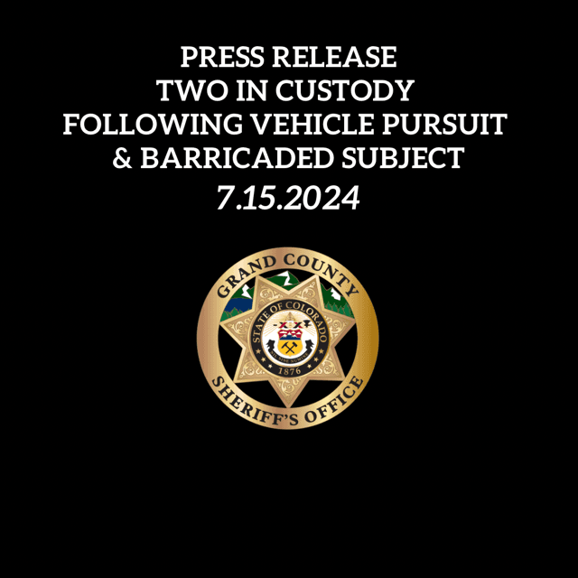 Press Release Two in Custody Following Vehicle Pursuit & Barricaded Subject 7-15-24