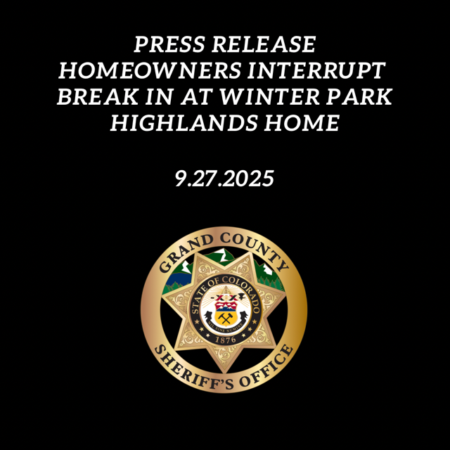 Press Release Homeowners Interrupt Break In at Winter Park Highlands Home 9-27-2025